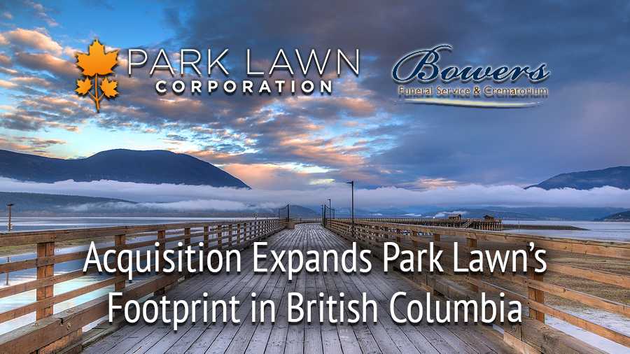 Park Lawn Corporation Acquires Bowers Funeral Service Ltd Park Lawn Park Lawn Corporation Acquires Bowers Funeral Service Ltd Park Lawn
